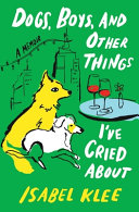 Dogs, Boys, And Other Things I've Cried About cover