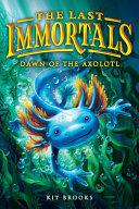 The Last Immortals: Dawn Of The Axolotl cover