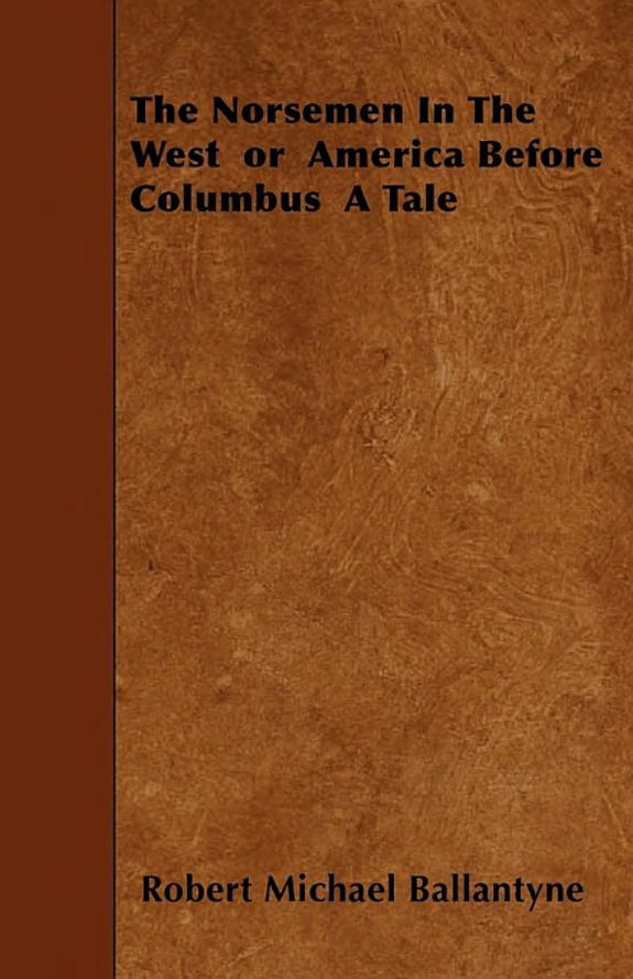 The Norsemen in the West, or, America Before Columbus cover