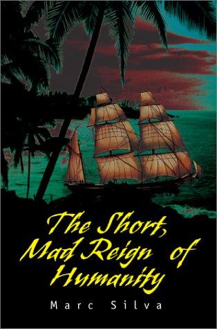 The Short, Mad Reign of Humanity cover