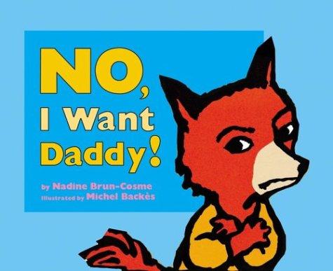 No, I want daddy! cover