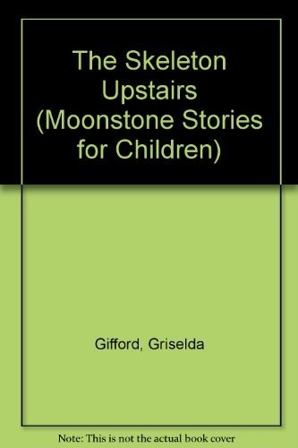 The Skeleton Upstairs (Moonstone Stories for Children) cover