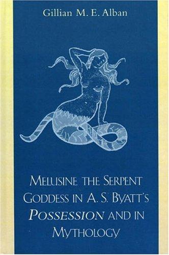 Melusine the serpent goddess in A. S. Byatt's Possession and in mythology cover