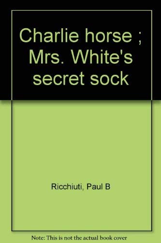 Charlie horse ; Mrs. White's secret sock cover