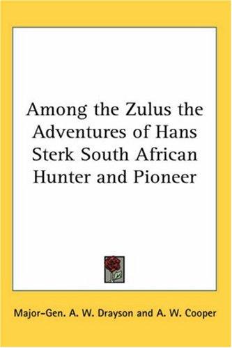 Among The Zulus The Adventures Of Hans Sterk South African Hunter And Pioneer cover