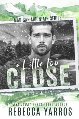 A Little Too Close - Madigan Mountain #2 cover