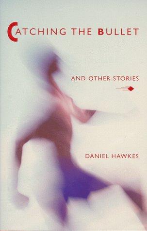 Catching the bullet, and other stories cover