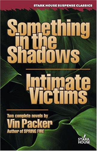 Something in the Shadows / Intimate Victims (Stark House Suspense Classics) cover
