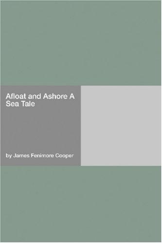 Afloat and Ashore a Sea Tale cover
