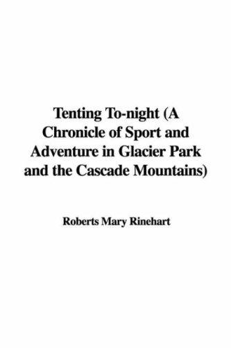 Tenting To-night (A Chronicle of Sport and Adventure in Glacier Park and the Cascade Mountains) cover