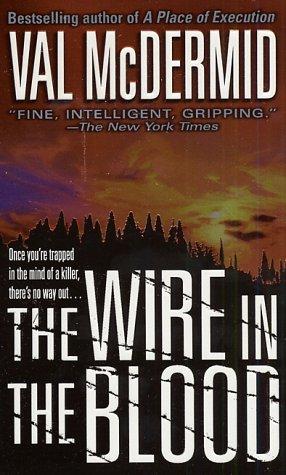 The Wire in the Blood (A Dr. Tony Hill & Carol Jordan Mystery) cover
