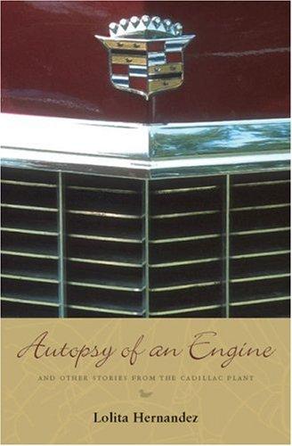Autopsy of an engine and other stories from the Cadillac plant cover