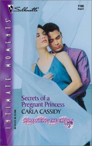 Secrets Of A Pregnant Princess  (Romancing The Crown) (Sihouette Intimate Moments, 1166) cover
