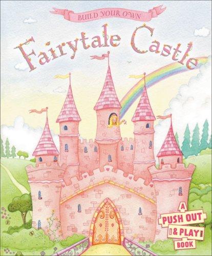 Build Your Own Fairytale Castle (A Push-Out-and-Play) cover