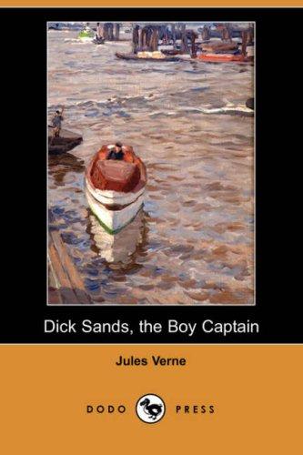 Dick Sands, the Boy Captain, Tr. [From Un Capitaine De Quinze Ans] by E.E. Frewer cover