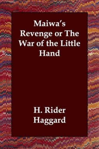 Maiwa's Revenge; or, The War of the Little Hand cover