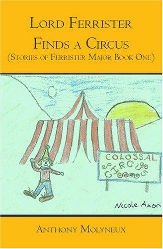 Lord Ferrister Finds a Circus (Stories of Ferrister Major Book One): Stories of Ferrister Major Book One (Stories of Ferrister Major) cover
