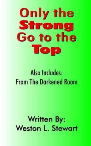 Only the Strong Go to the Top: Also Includes cover