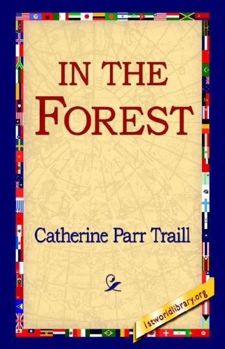 In the Forest, or, Pictures of Life and Scenery in the Woods of Canada cover