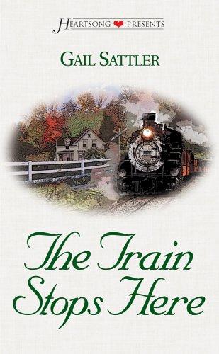 The Train Stops Here (Heartsong Presents #464) cover