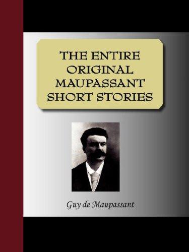 THE ENTIRE ORIGINAL MAUPASSANT SHORT STORIES cover
