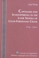 Capitalism and schizophrenia in the later novels of Louis-Ferdinand Céline cover