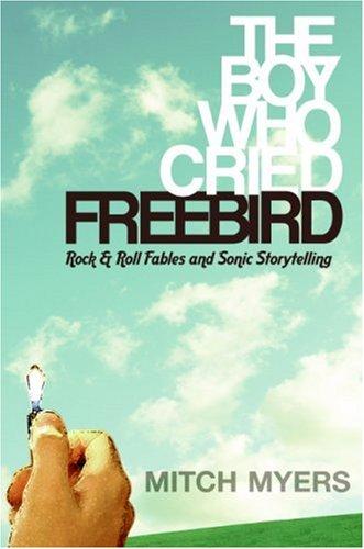 The Boy Who Cried Freebird cover