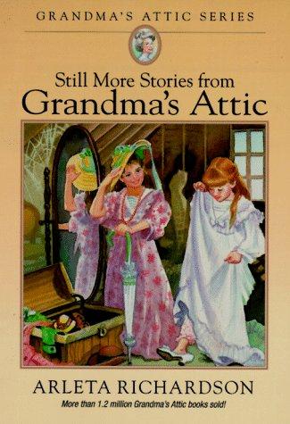 Still More Stories from Grandma's Attic (Grandma's Attic Series) cover