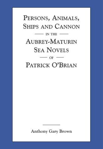 Persons, animals, ships, and cannon in the Aubrey-Maturin sea novels of Patrick O'Brian cover