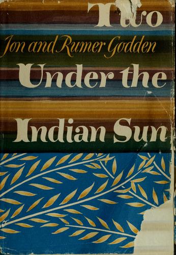 Two under the Indian sun [by] Jon and Rumer Godden cover