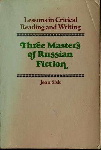 Lessons in critical reading and writing: three masters of Russian fiction cover