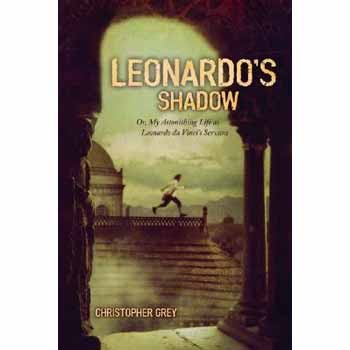 Leonardo's shadow, or, My astonishing life as Leonardo da Vinci's servant cover