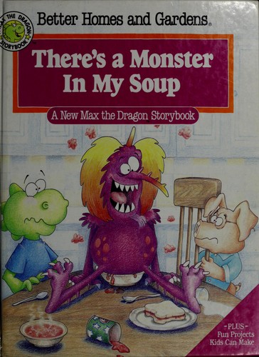 Better Homes and Gardens There's a Monster in My Soup (A Max the Dragon Storybook) cover