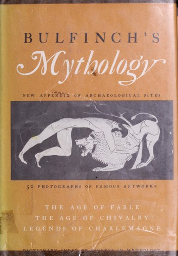 Bulfinch's Mythology (The Age of Fable / the Age of Chivalry / Legends of Charlemagne) cover