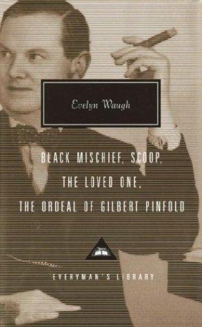 Black Mischief ; Scoop ; The loved one ; The ordeal of Gilbert Pinfold cover